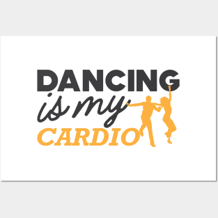 Dancing is my cardio Posters and Art